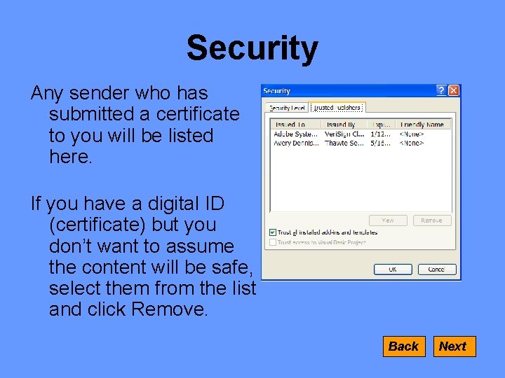 Security Any sender who has submitted a certificate to you will be listed here.