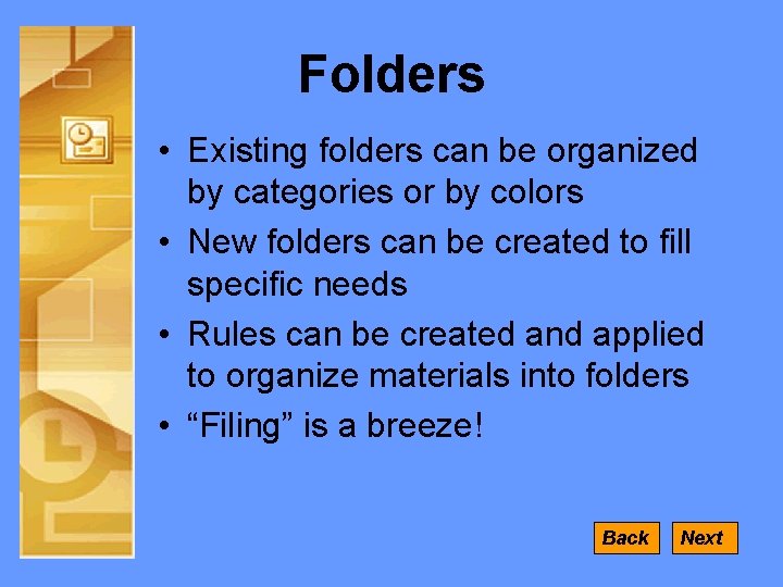 Folders • Existing folders can be organized by categories or by colors • New