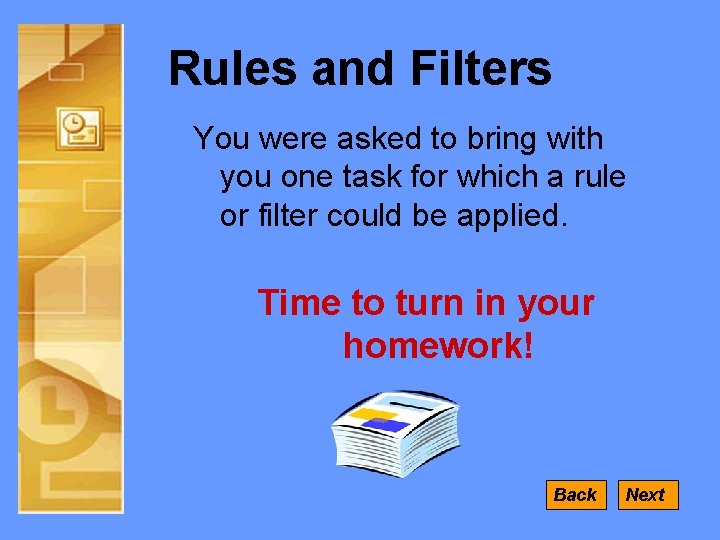 Rules and Filters You were asked to bring with you one task for which