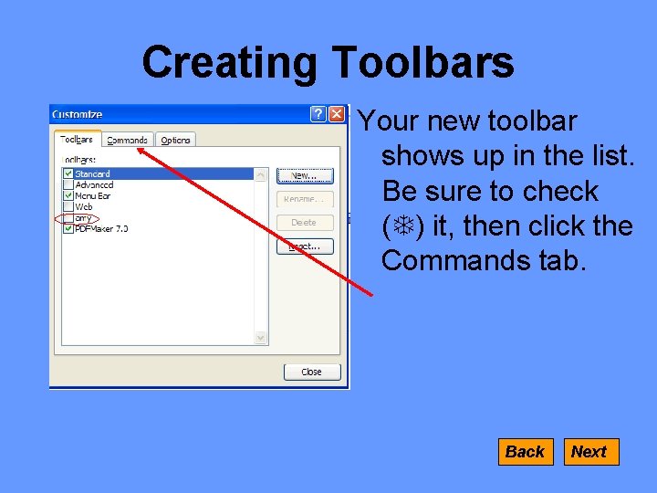 Creating Toolbars Your new toolbar shows up in the list. Be sure to check
