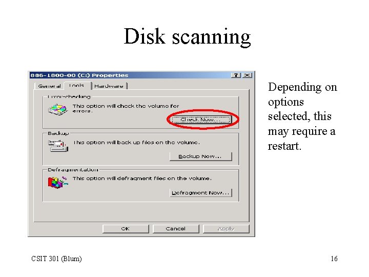 Disk scanning Depending on options selected, this may require a restart. CSIT 301 (Blum)