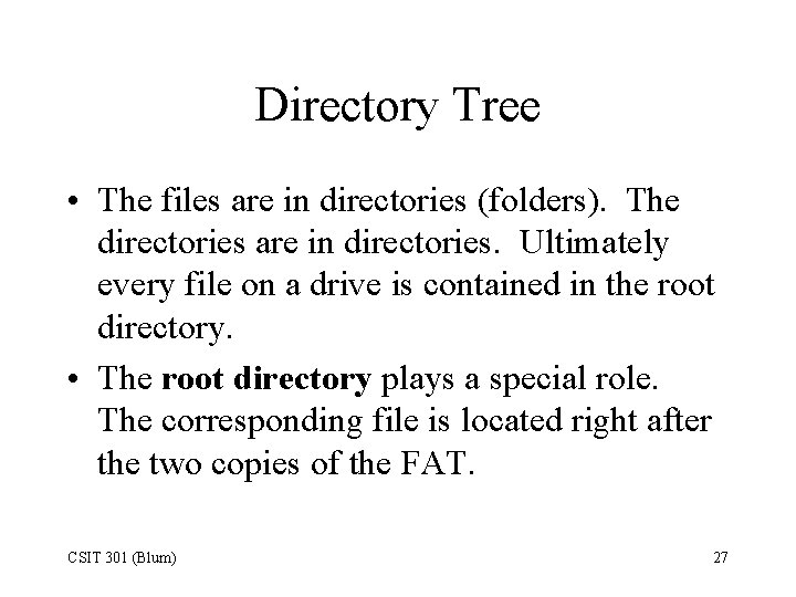 Directory Tree • The files are in directories (folders). The directories are in directories.