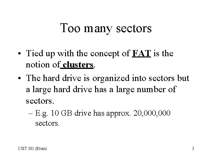 Too many sectors • Tied up with the concept of FAT is the notion