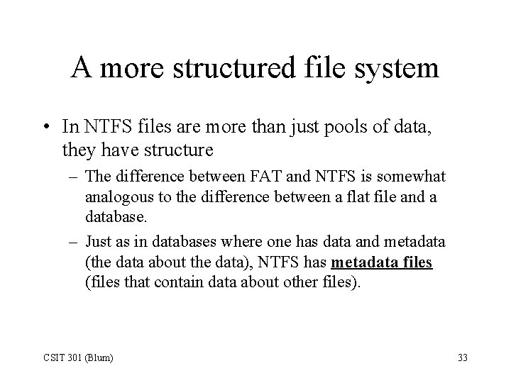 A more structured file system • In NTFS files are more than just pools