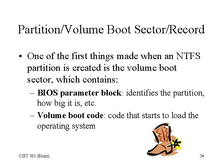 Partition/Volume Boot Sector/Record • One of the first things made when an NTFS partition