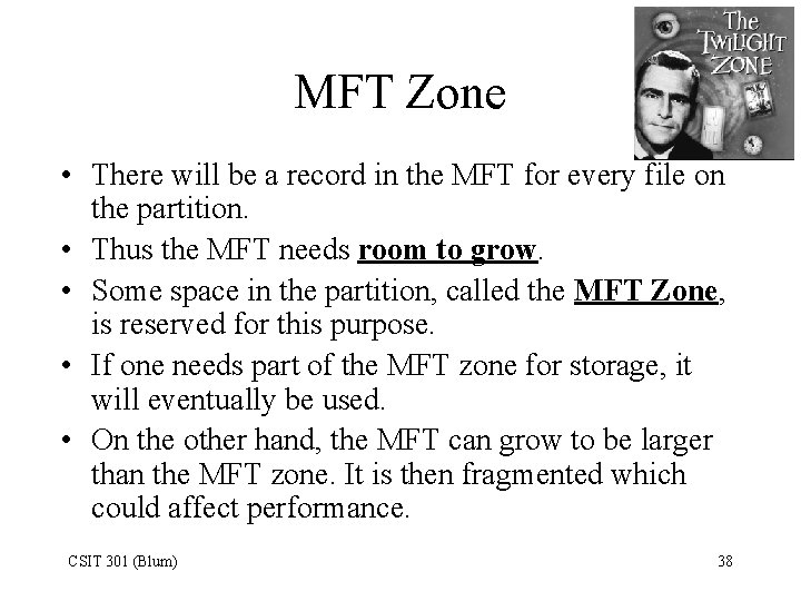 MFT Zone • There will be a record in the MFT for every file