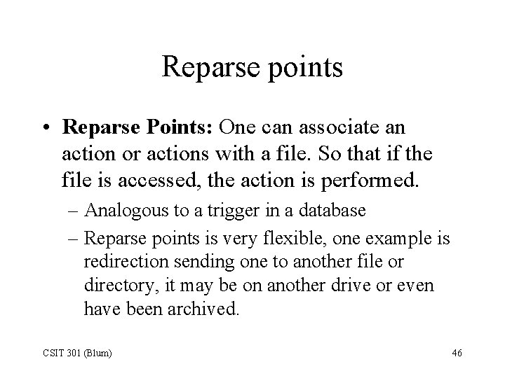 Reparse points • Reparse Points: One can associate an action or actions with a