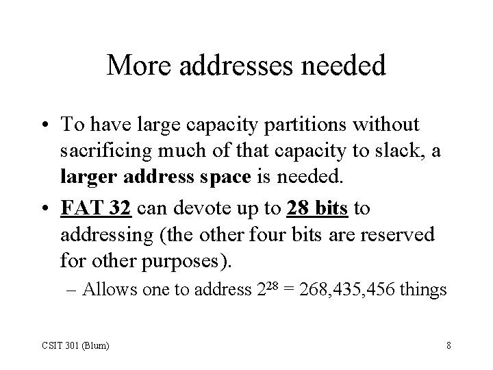 More addresses needed • To have large capacity partitions without sacrificing much of that