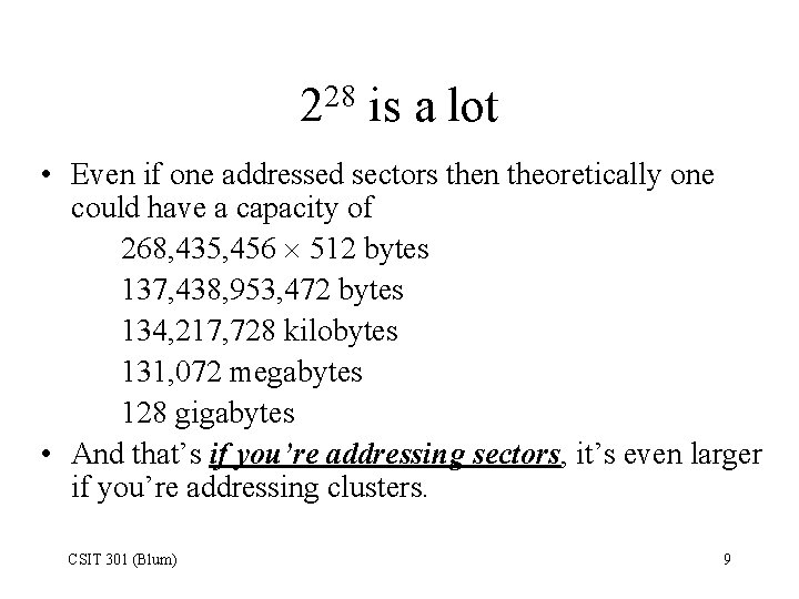 28 2 is a lot • Even if one addressed sectors then theoretically one