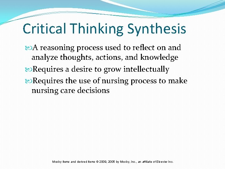 Critical Thinking Synthesis A reasoning process used to reflect on and analyze thoughts, actions,