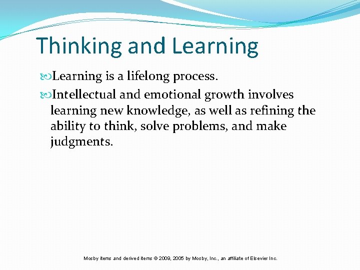 Thinking and Learning is a lifelong process. Intellectual and emotional growth involves learning new Thinking and Learning is a lifelong process. Intellectual and emotional growth involves learning new