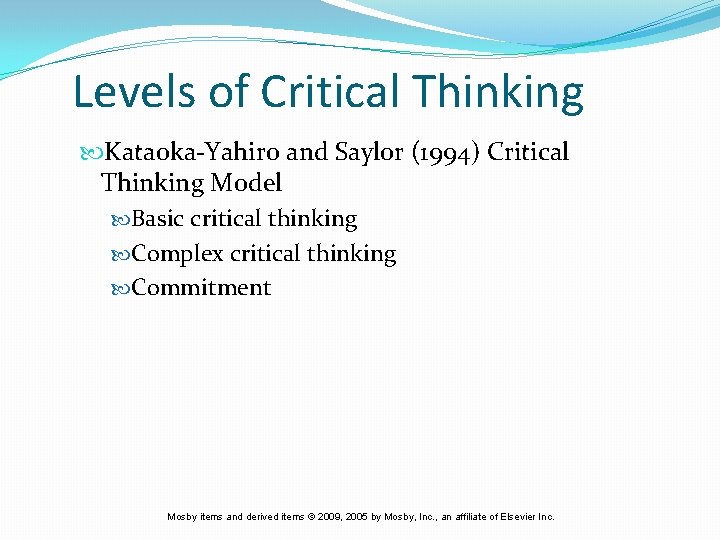 Levels of Critical Thinking Kataoka-Yahiro and Saylor (1994) Critical Thinking Model Basic critical thinking