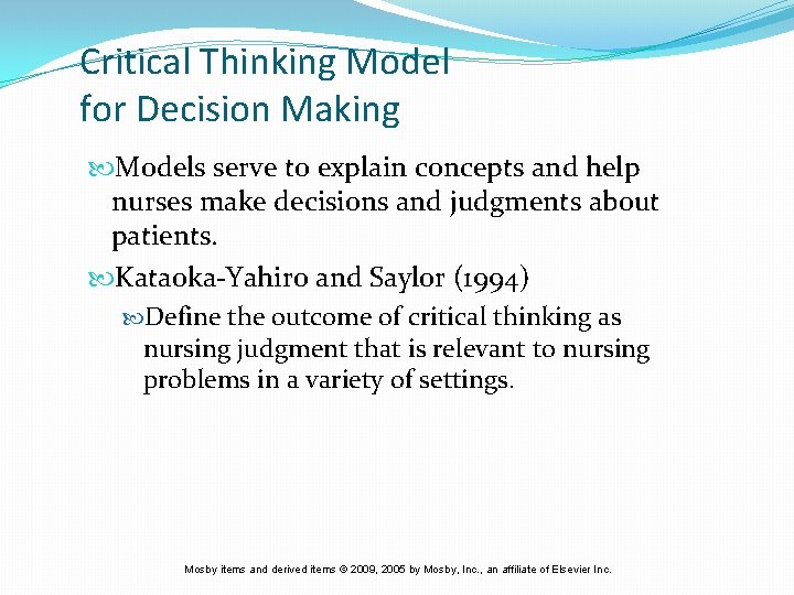 Critical Thinking Model for Decision Making Models serve to explain concepts and help nurses