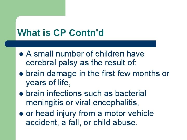 What is CP Contn’d A small number of children have cerebral palsy as the