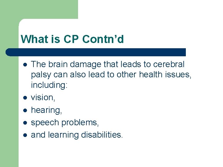 What is CP Contn’d l l l The brain damage that leads to cerebral