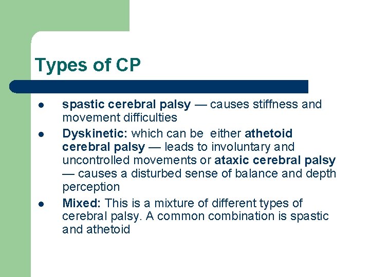Types of CP l l l spastic cerebral palsy — causes stiffness and movement