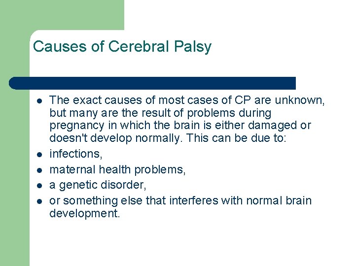 Causes of Cerebral Palsy l l l The exact causes of most cases of