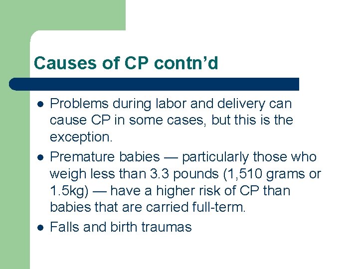 Causes of CP contn’d l l l Problems during labor and delivery can cause