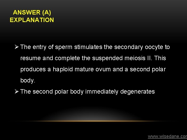 ANSWER (A) EXPLANATION Ø The entry of sperm stimulates the secondary oocyte to resume