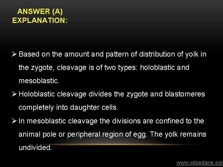 ANSWER (A) EXPLANATION: Ø Based on the amount and pattern of distribution of yolk