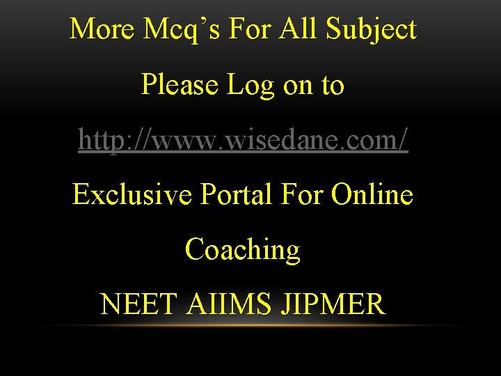 More Mcq’s For All Subject Please Log on to http: //www. wisedane. com/ Exclusive