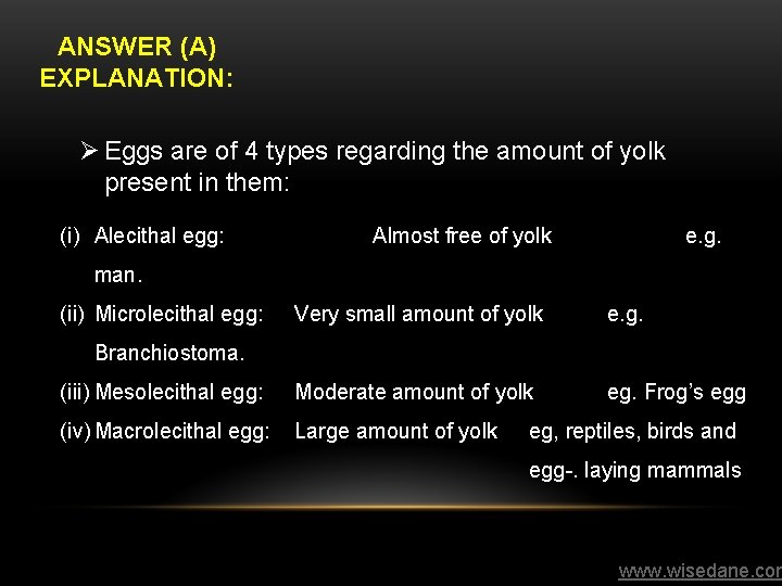 ANSWER (A) EXPLANATION: Ø Eggs are of 4 types regarding the amount of yolk