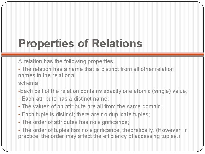 Properties of Relations A relation has the following properties: • The relation has a