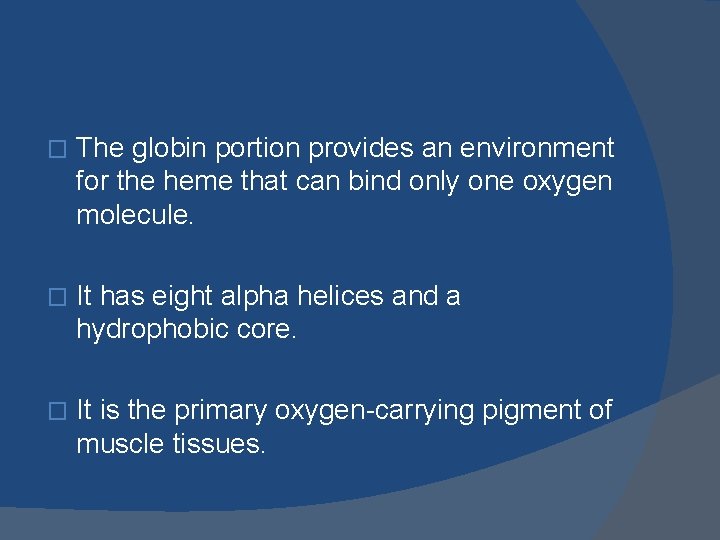 � The globin portion provides an environment for the heme that can bind only