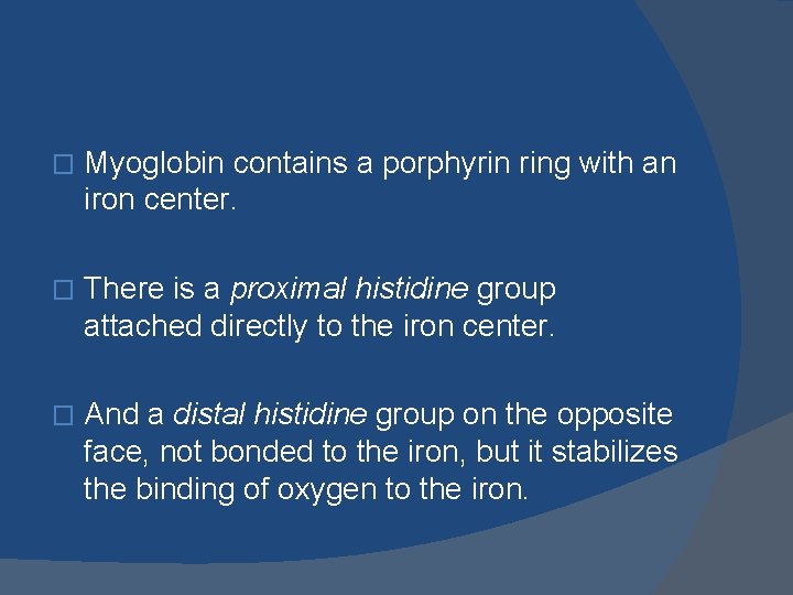� Myoglobin contains a porphyrin ring with an iron center. � There is a