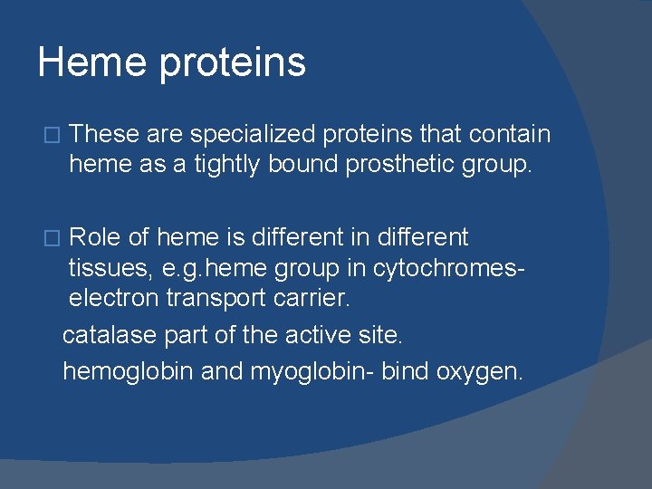 Heme proteins � � These are specialized proteins that contain heme as a tightly