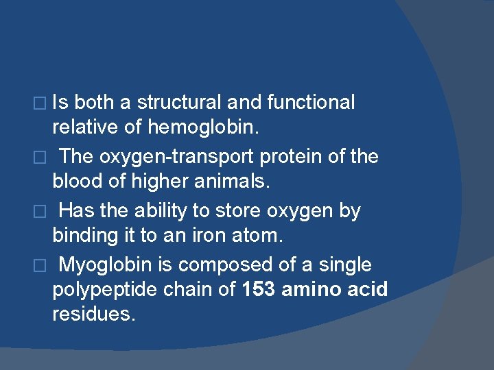 � Is both a structural and functional relative of hemoglobin. � The oxygen-transport protein
