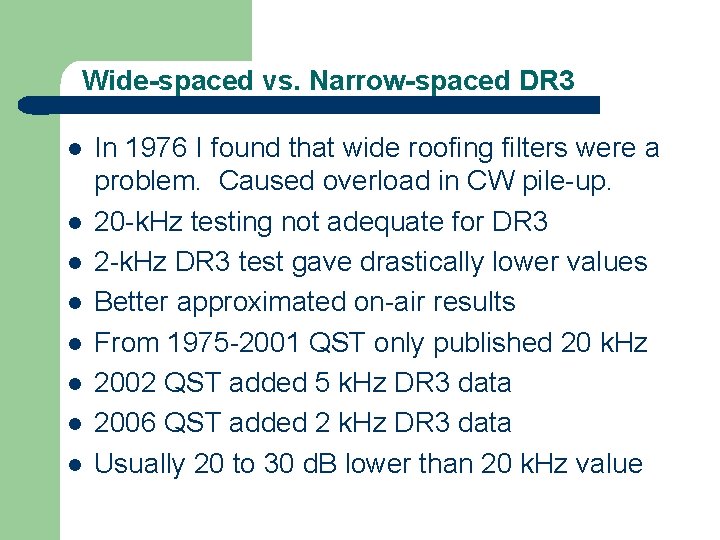 Wide-spaced vs. Narrow-spaced DR 3 l l l l In 1976 I found that