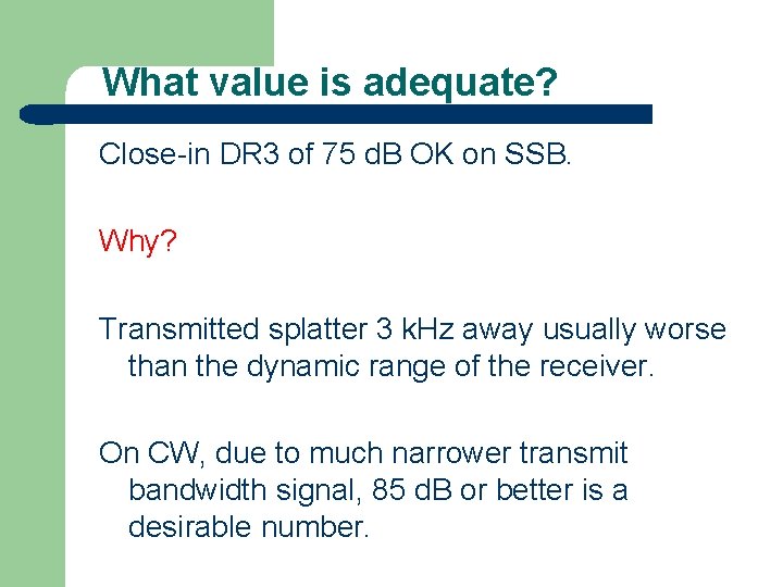 What value is adequate? Close-in DR 3 of 75 d. B OK on SSB.