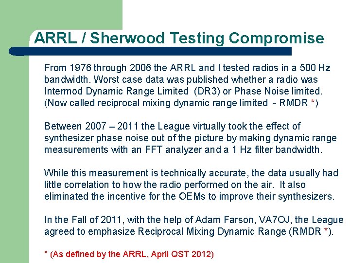 ARRL / Sherwood Testing Compromise From 1976 through 2006 the ARRL and I tested