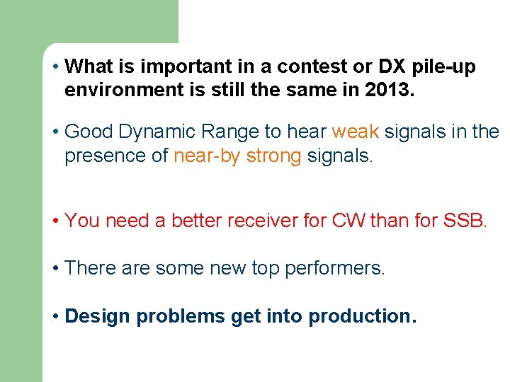  • What is important in a contest or DX pile-up environment is still