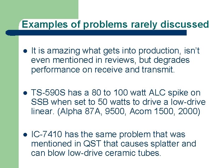 Examples of problems rarely discussed l It is amazing what gets into production, isn’t