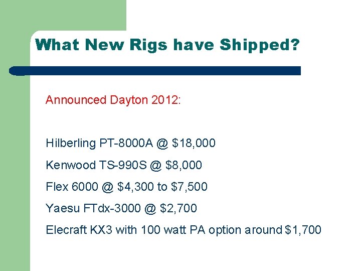 What New Rigs have Shipped? Announced Dayton 2012: Hilberling PT-8000 A @ $18, 000