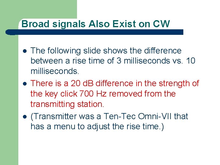 Broad signals Also Exist on CW l l l The following slide shows the