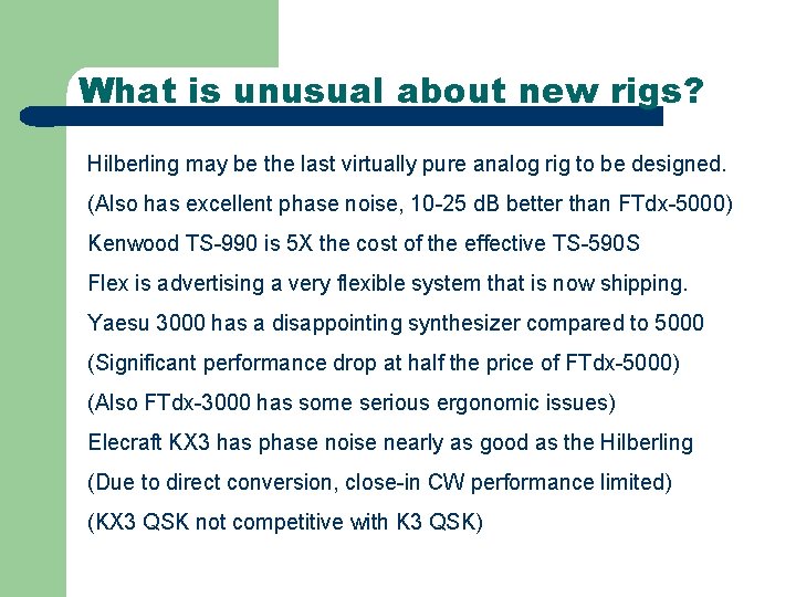 What is unusual about new rigs? Hilberling may be the last virtually pure analog