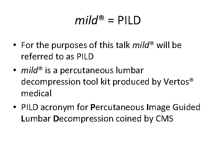 mild® = PILD • For the purposes of this talk mild® will be referred