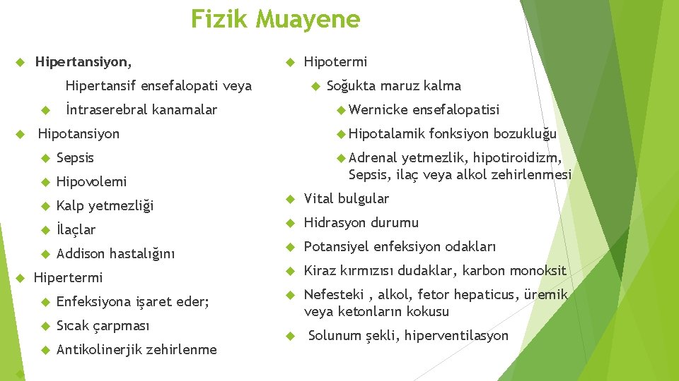 Fizik Muayene Hipertansiyon, Hipertansif ensefalopati veya Soğukta maruz kalma Wernicke İntraserebral kanamalar ensefalopatisi Hipotalamik