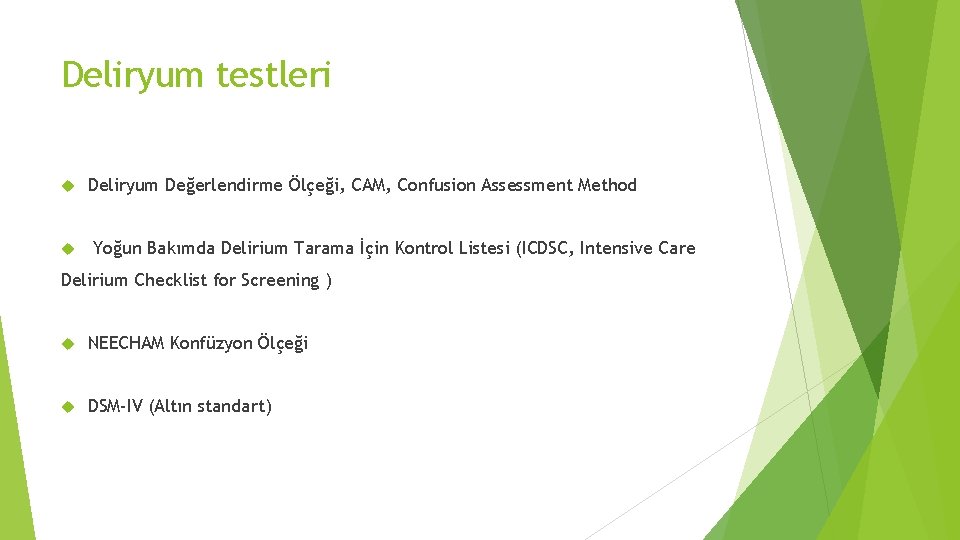 Deliryum testleri Deliryum Değerlendirme Ölçeği, CAM, Confusion Assessment Method Yoğun Bakımda Delirium Tarama İçin