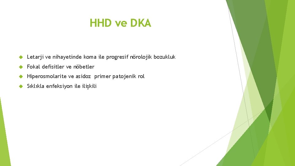 HHD ve DKA Letarji ve nihayetinde koma ile progresif nörolojik bozukluk Fokal defisitler ve