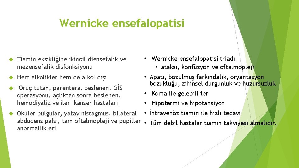 Wernicke ensefalopatisi Tiamin eksikliğine ikincil diensefalik ve mezensefalik disfonksiyonu • Wernicke ensefalopatisi triadı •