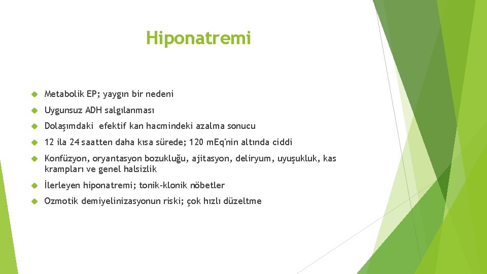 Hiponatremi Metabolik EP; yaygın bir nedeni Uygunsuz ADH salgılanması Dolaşımdaki efektif kan hacmindeki azalma