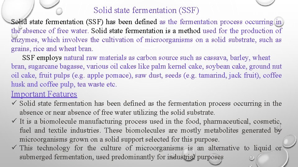 Solid state fermentation (SSF) has been defined as the fermentation process occurring in the