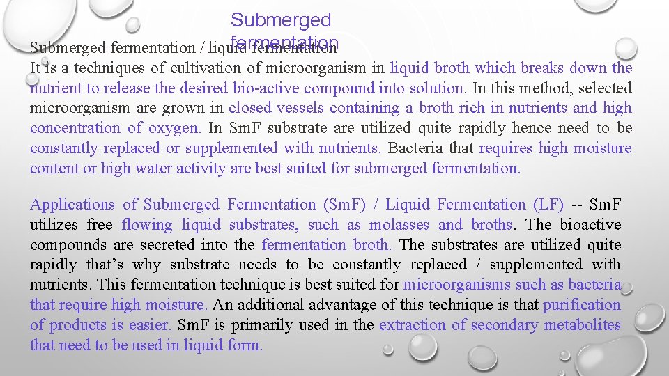 Submerged fermentation / liquid fermentation It is a techniques of cultivation of microorganism in