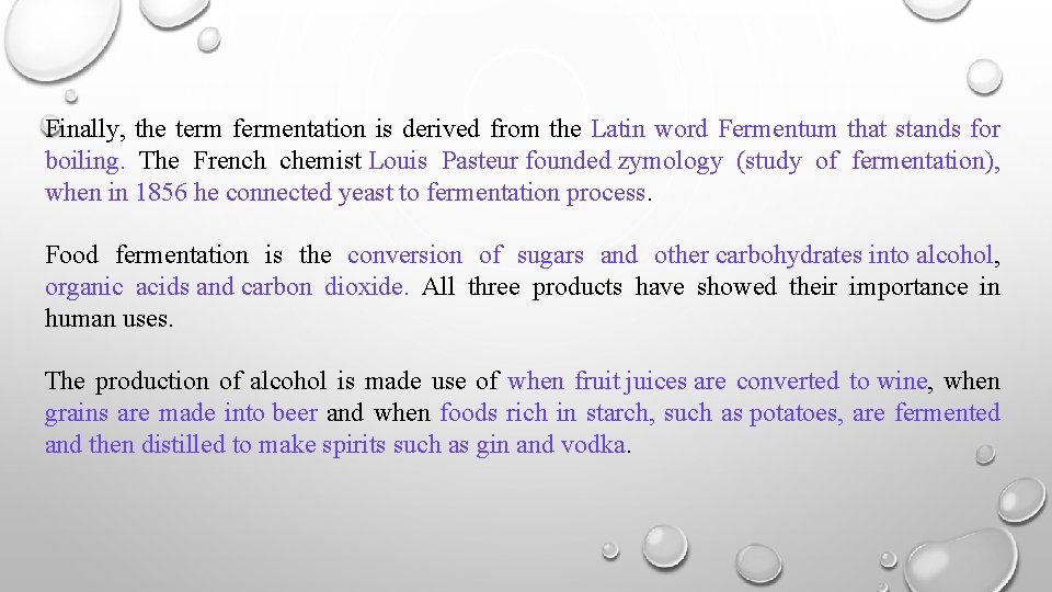 Finally, the term fermentation is derived from the Latin word Fermentum that stands for