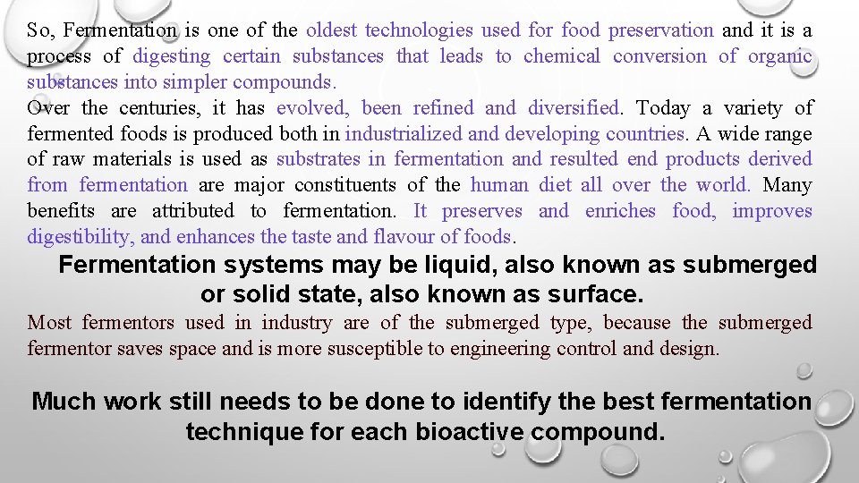 So, Fermentation is one of the oldest technologies used for food preservation and it