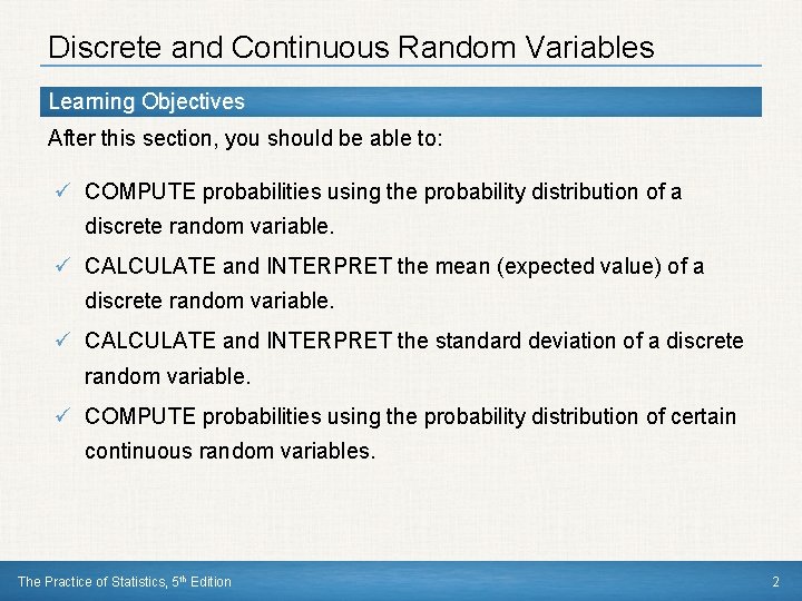 Discrete and Continuous Random Variables Learning Objectives After this section, you should be able